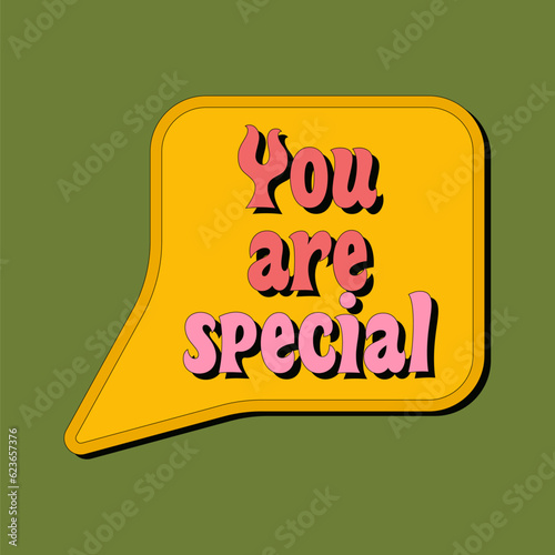 Speech bubbles with compliment You are special. Fonts and lettering in the style of groovy. Slogan design for t-shirts, cards, posters.  Vector illustration.