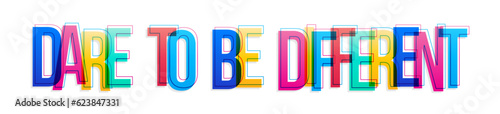 ''Dare to be different'' sign. Colorful overlapping letters isolated on white background.