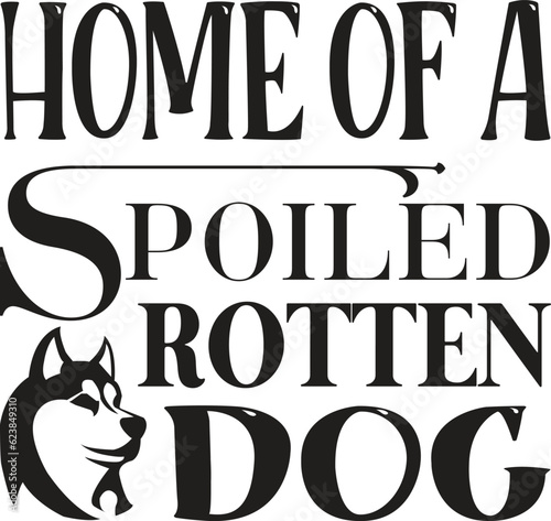 Home Of A Spoiled Rotten Dog