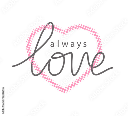 Heart print. Quote love tee. Graphic shirt t. Slogan for girl or woman. Typography sketch isolated on white background. Text on tshirt. Design background prints. Lettering sayings. Vector illustration