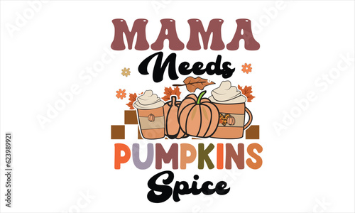 Mama Needs Pumpkin Spice Retro Design photo