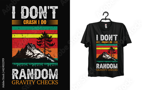 I Don't Crash I Do Random Gravity Checks T-Shirt