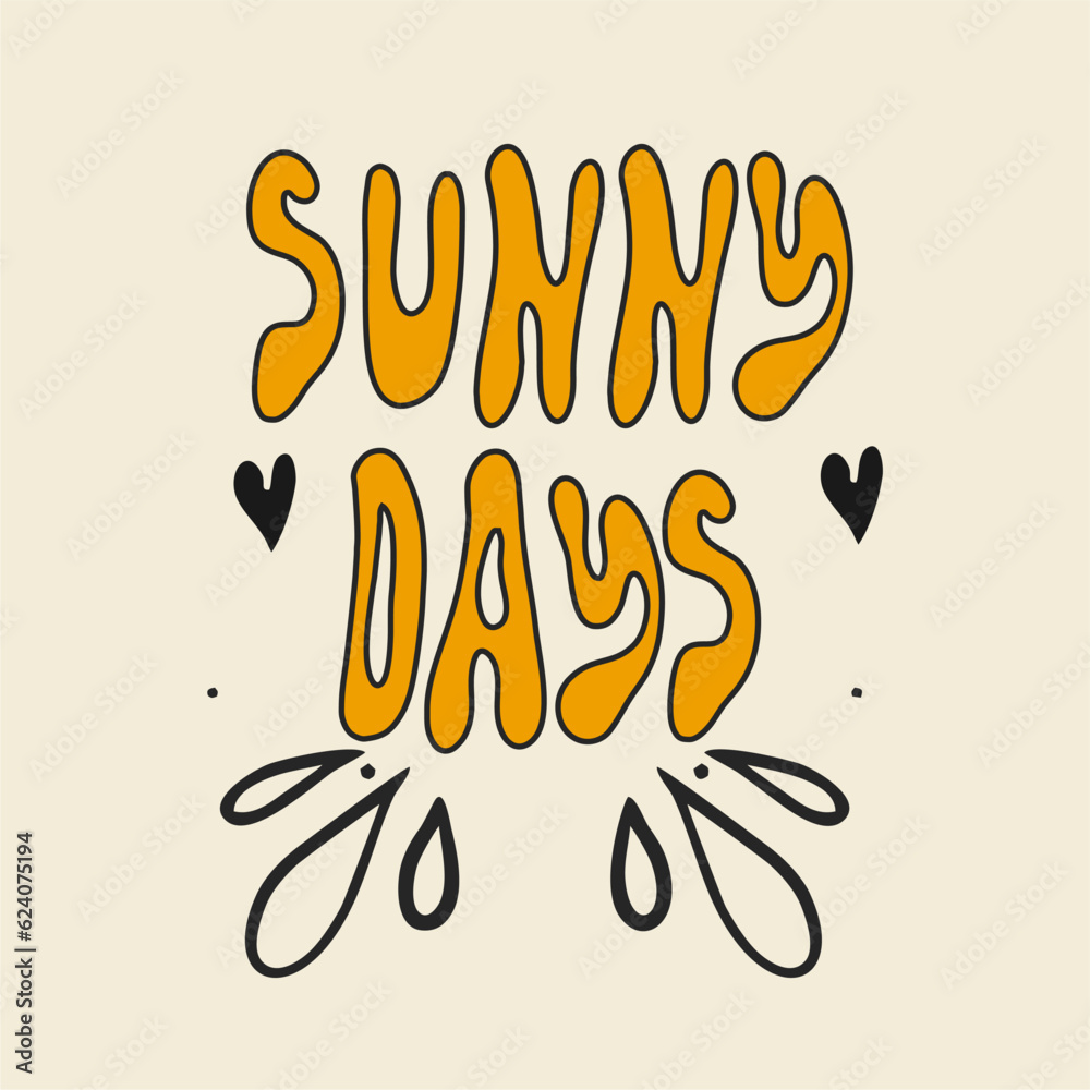 Obraz premium Retro psychedelic 70s 60s poster, phrase. Sunny days. Floating funky text. Bright vintage vector illustration. Boho hippie style, cartoon.