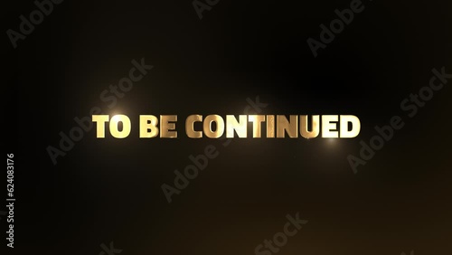 Golden Elegant To Be Continued Text Animation in luxury gold color with text: To be continued. Luxury animated text - To be continued.