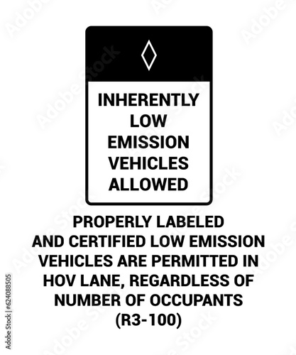  PROPERLY LABELED
AND CERTIFIED LOW EMISSION
VEHICLES ARE PERMITTED IN
HOV LANE, REGARDLESS OF
NUMBER OF OCCUPANTS
(R3-100) , Regulatory Road Signs with description