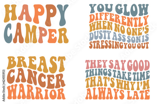 Happy camper, you glow differently when no one's dusty ass son is stressing you out, breast cancer warrior, they say good things take time that's why I'm always late retro SVG T-shirt 