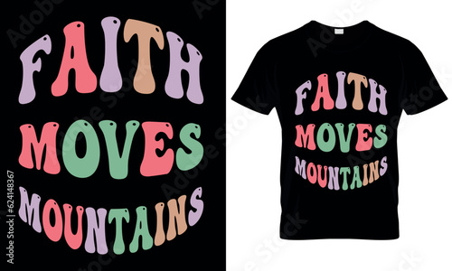 Faith moves mountains christian quotes for t shirt design