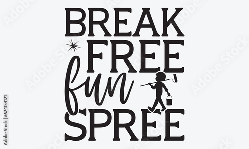 Break Free Fun spree - Labor svg typography t-shirt design. celebration in calligraphy text or font Labor in the Middle East. Greeting cards, templates, and mugs. EPS 10.