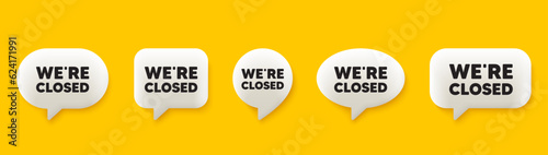 We are closed tag. 3d chat speech bubbles set. Business closure sign. Store bankruptcy symbol. Closed talk speech message. Talk box infographics. Vector