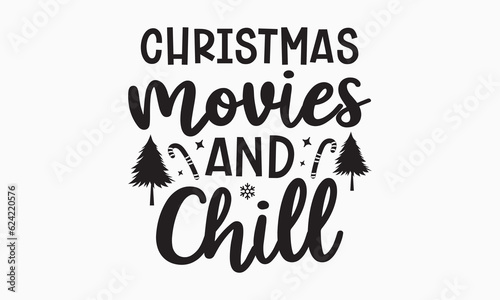 Christmas movies and chill svg, Funny Christmas svg t-shirt design Bundle, Christmas svg , Merry Christmas , Winter, Xmas, Holiday and Santa svg, Cut Files Cricut, Silhouette, eps, dxf, png