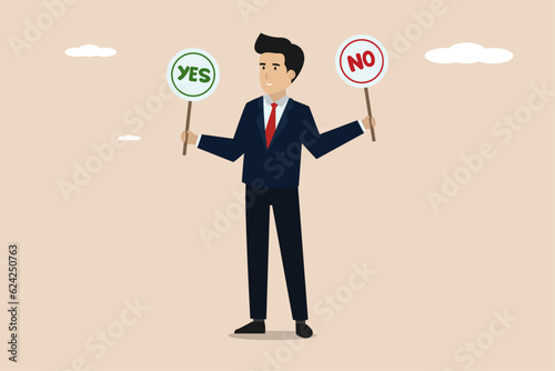 Business decision making, selecting alternatives or options yes or no, rational entrepreneur thinking and making decisions for business or career questions.