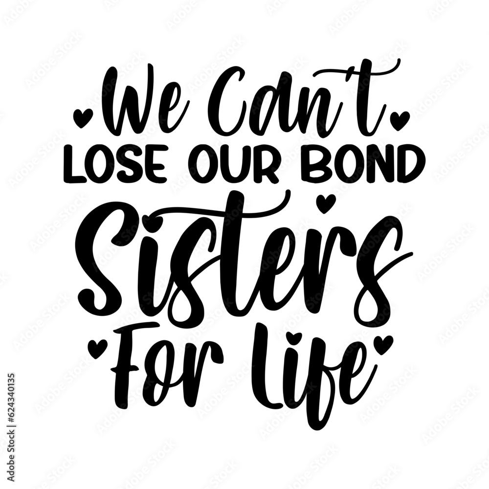 We Can't Lose Our Bond Sisters for Life