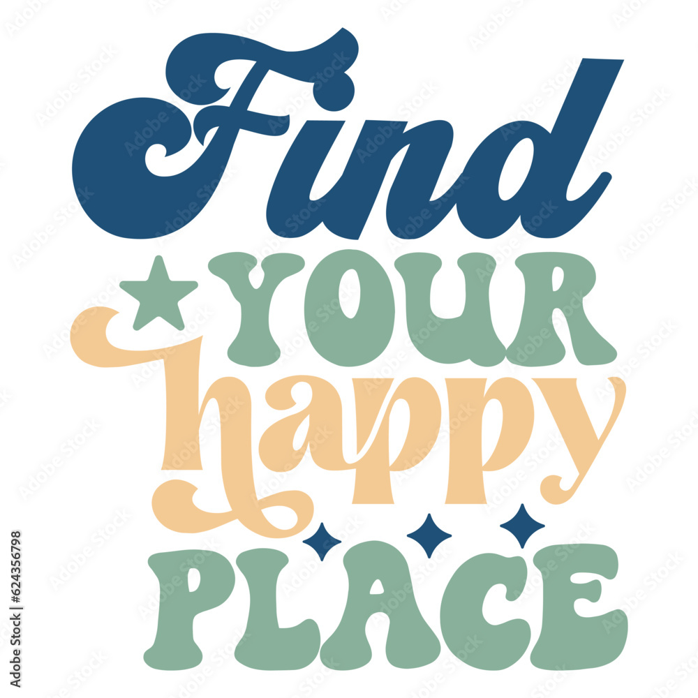 Find your happy place Find your happy place