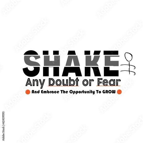 Shake Things Up, This design is a reminder to step outside of your comfort zone and try new things. It features a simple typography with a vibrant and energetic background. 