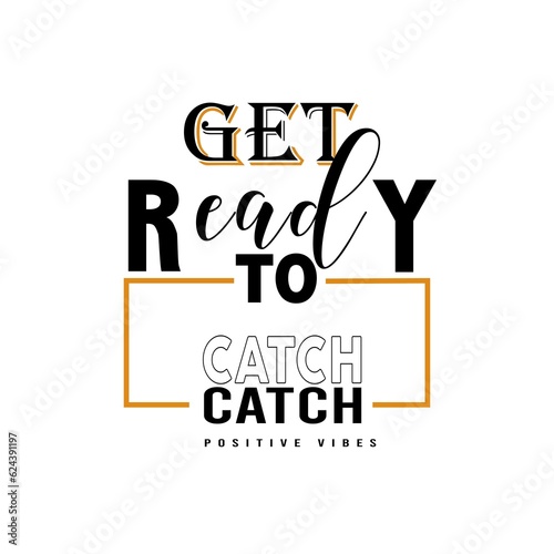 Get Ready to Catch the Positive Vibe, This design is a reminder to stay positive and optimistic. The colors are uplifting and inspiring, which will help to boost viewers'