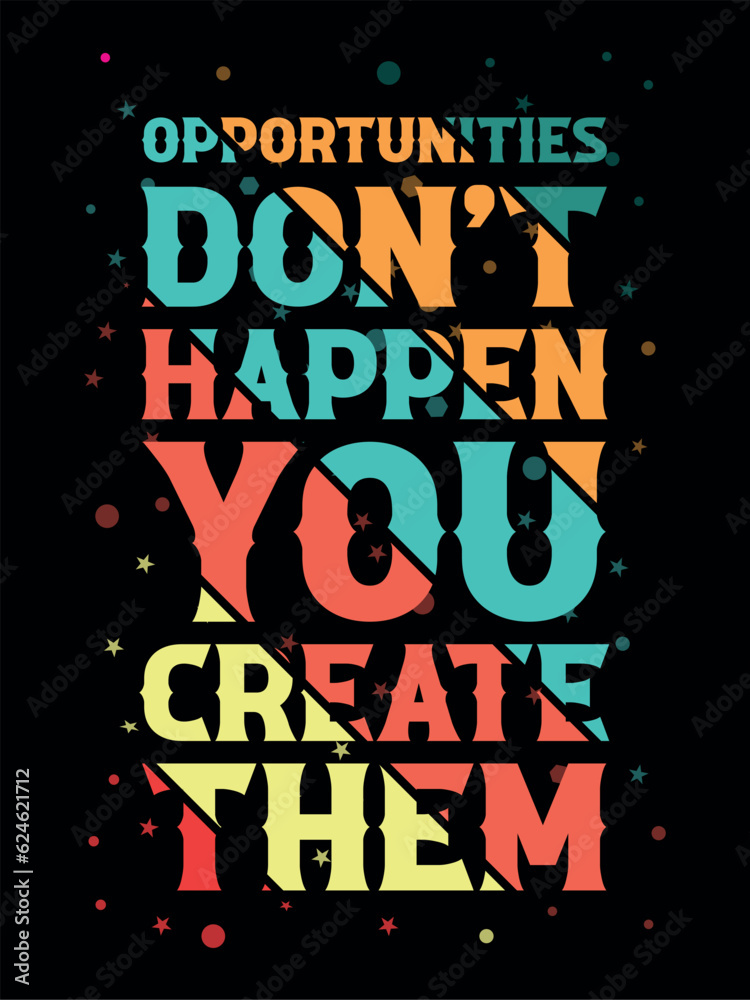 Opportunities don't happen you create them Retro Vintage t-shirt designs, Motivational T-shirt designs, and Vector illustration designs for t-shirts.
