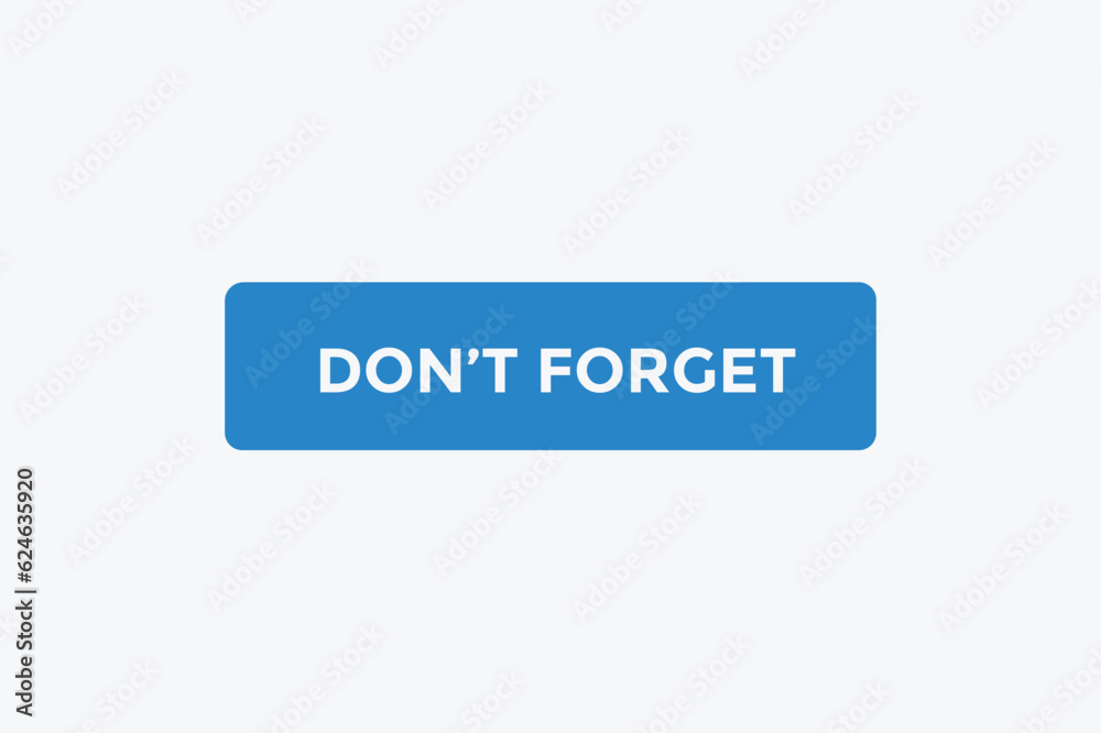 Don t Forget button web banner templates. Vector Illustration Don t Forget button web banner templates. Vector Illustration