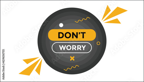 Don t worry button web banner templates. Vector Illustration 
