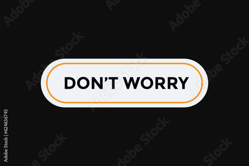 Don t worry button web banner templates. Vector Illustration 
