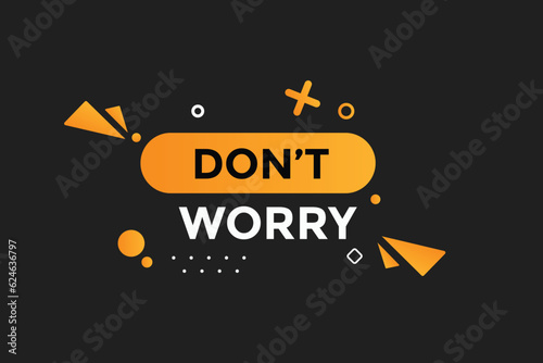 Don t worry button web banner templates. Vector Illustration 
