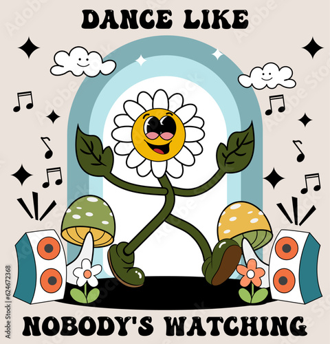 Cartoon colorful vector illustration in vintage style with flower and motivation phrase. Dance like nobody's watching