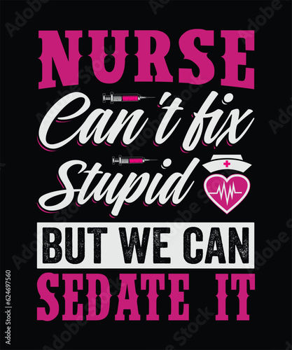 Fényképezés Nurse can't fix stupid but we can sedate it T-Shirt Design