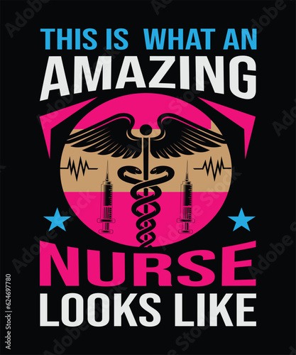 This is what an amazing nurse looks like T-Shirt Design