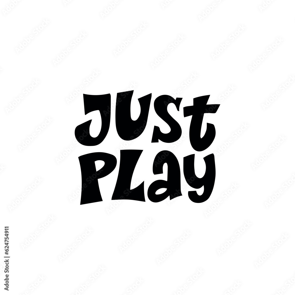 Just Play hand drawn vector lettering phrase. Motivational sport slogans Competitive game, healthy lifestyle concept. Just Play hand drawn vector lettering phrase. Motivational sport slogans Competitive game, healthy lifestyle concept.