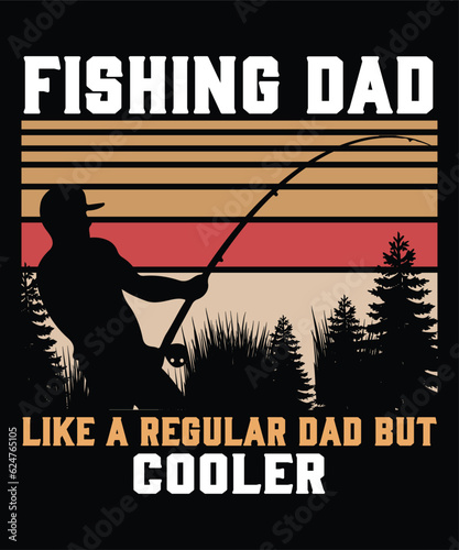 fishing dad like a regular dad but cooler t shirt print template