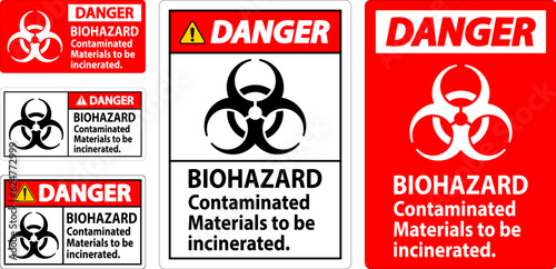 Biohazard Danger Label Biohazard Contaminated Materials To Be Incinerated