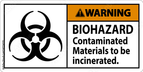 Biohazard Warning Label Biohazard Contaminated Materials To Be Incinerated