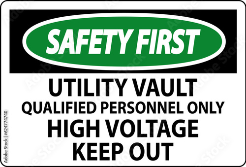 Safety First Sign Utility Vault - Qualified Personnel Only, High Voltage Keep Out
