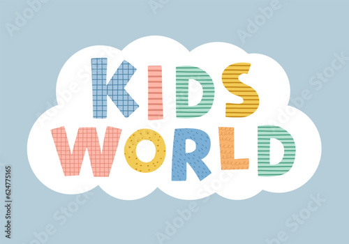 Cute Banner for kids world. Cartoon style. Place for fun and play. Template for children's zone decoration. Vector illustration