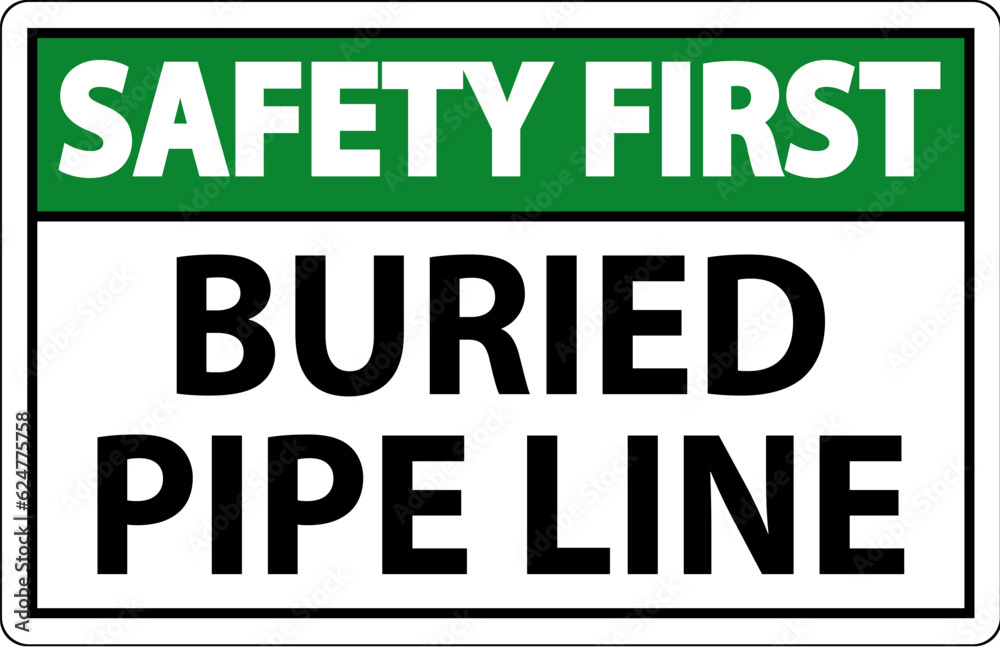 Safety First Sign Buried Pipe Line On White Background Safety First Sign Buried Pipe Line On White Background