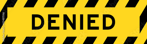 Yellow and black color with line striped label banner with word denied