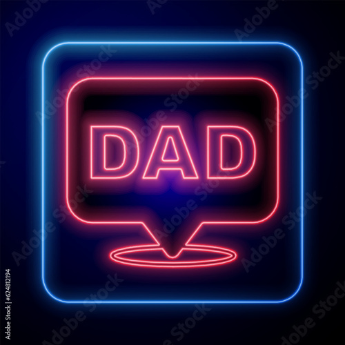 Glowing neon Speech bubble dad icon isolated on black background. Happy fathers day. Vector