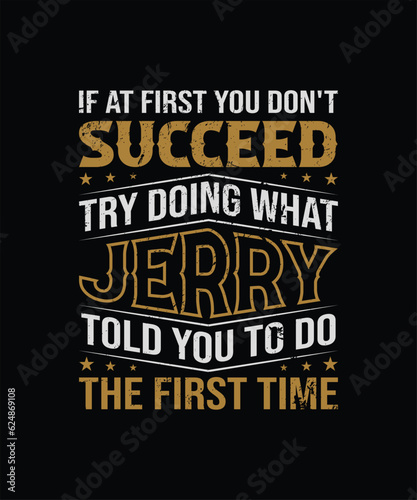 If at first you don't succeed try doing what jerry told you to do the first time design