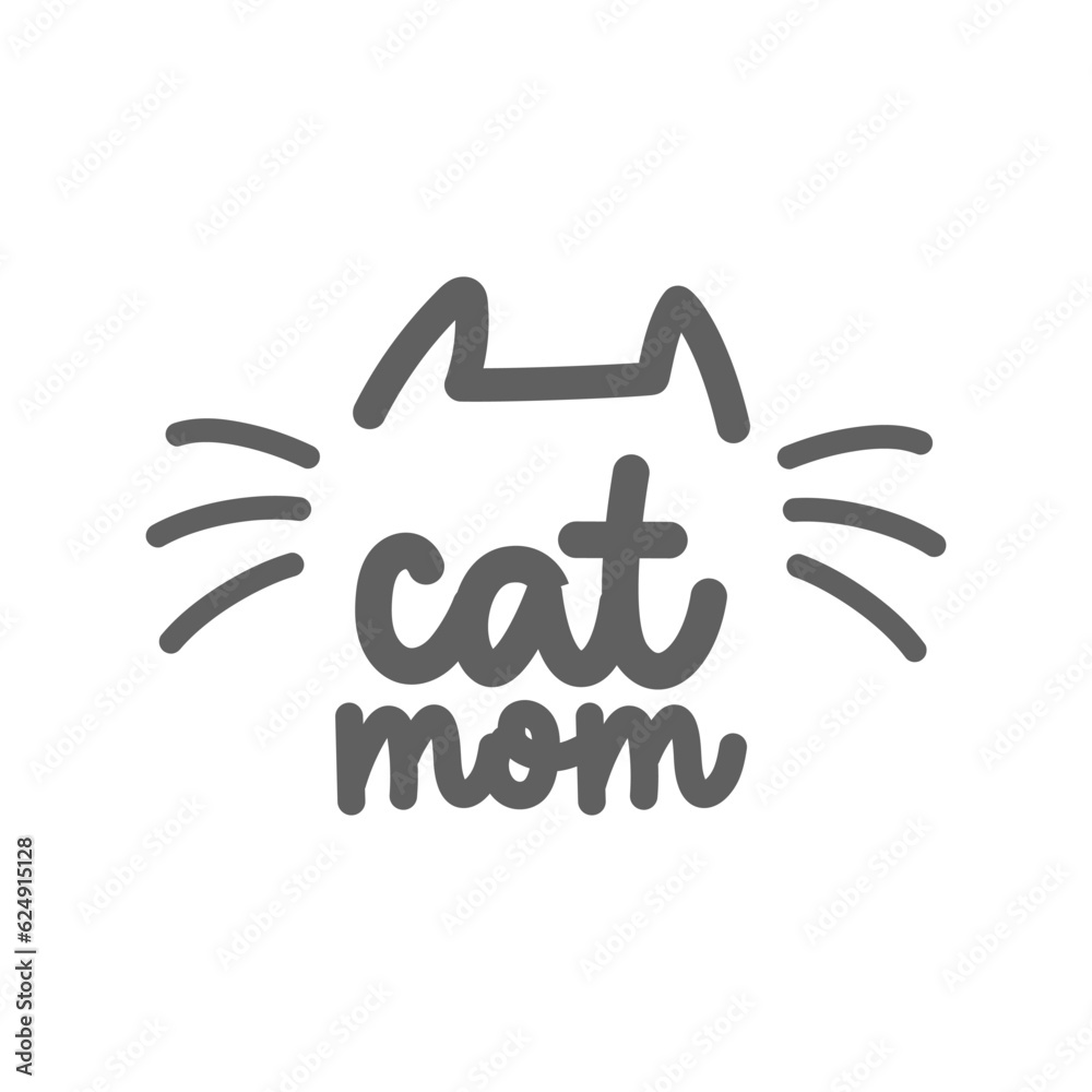 Cat mom. Lettering text design for cat lovers with cat ears and whiskers. Cat mom. Lettering text design for cat lovers with cat ears and whiskers.