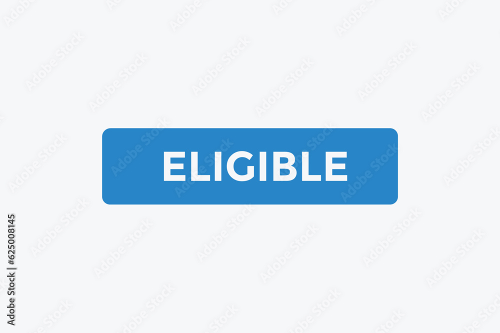 Eligible button web banner templates. Vector Illustration
Eligible button web banner templates. Vector Illustration