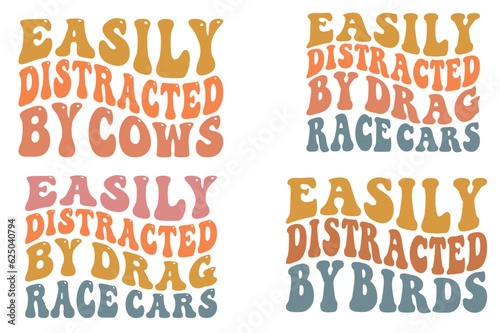 Easily Distracted by cows  Easily Distracted by drag race cars  Easily Distracted by birds retro wavy SVG bundle T-shirt