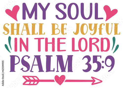 My soul shall be joyful in the lord PSALM 35:9