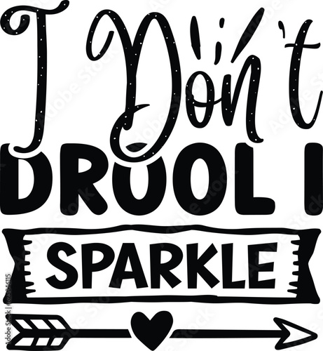 I don't drool I sparkle