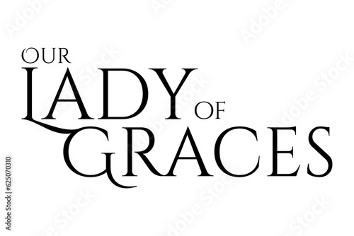 Our Lady of Graces Elegant typography isolated on white background. Editable Vector Illustration. EPS 10.