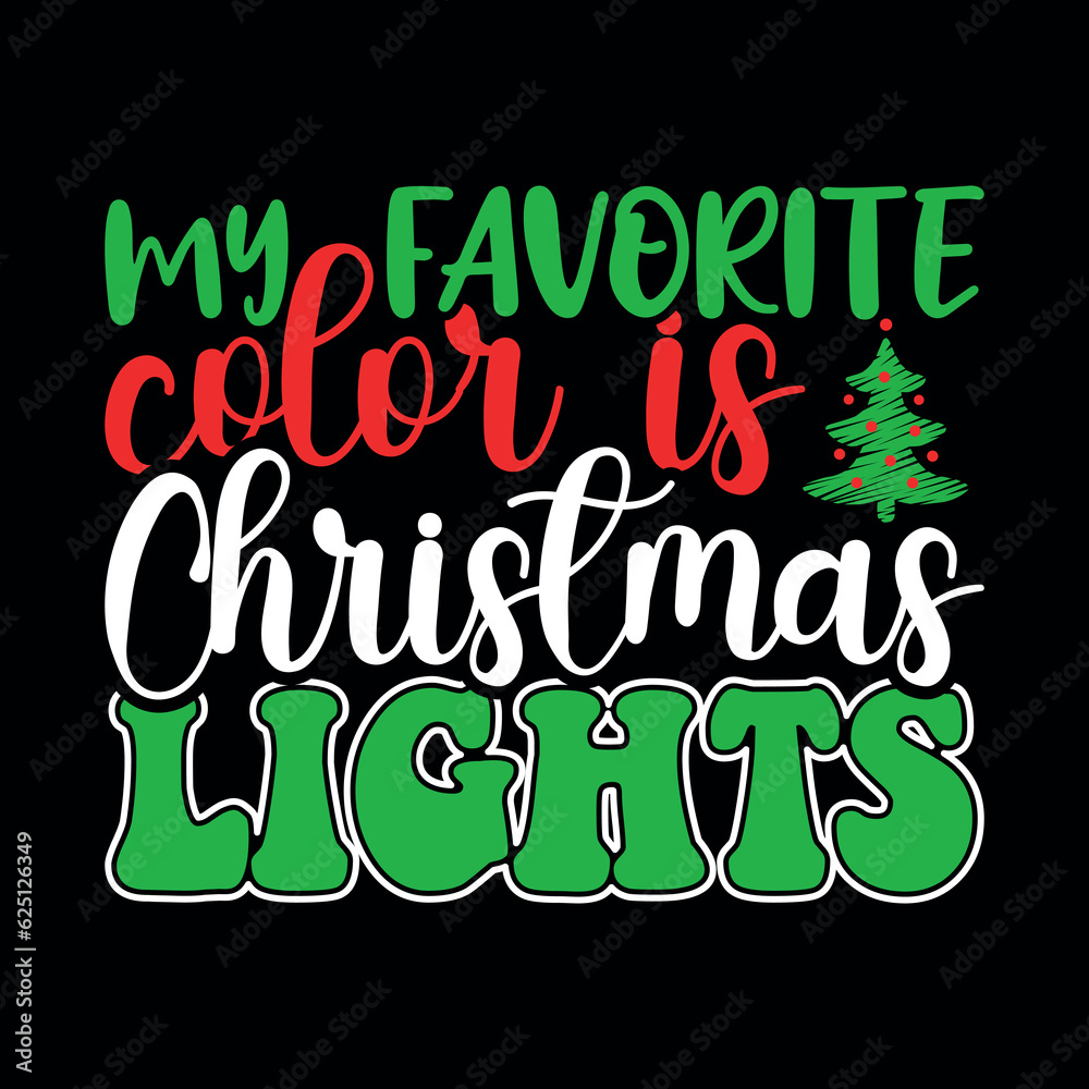 My Favorite color is Christmas lights, christmas, christmas svg, merry christmas, xmas, santa claus, christmas season, christmas vacation, christmas 2023