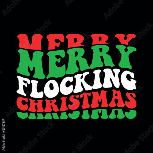 Merry Flocking Christmas SVG, christmas, christmas svg, merry christmas, christmas party, santa, santa claus, funny christmas, christmas 2023, christmas tree, funny, holiday