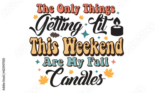 The Only Things Getting Lit This Weekend Are My Fall Candles Retro T-Shirt Design