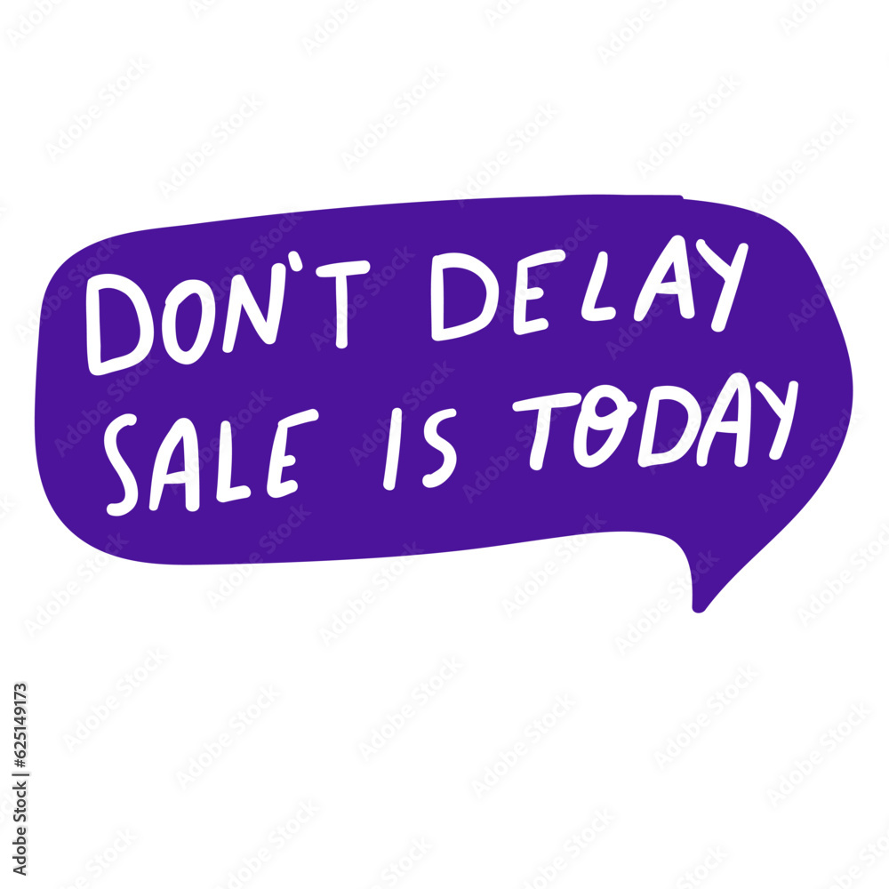 Don't delay sale today. Retail phrase. Marketing concept. Design on white background.