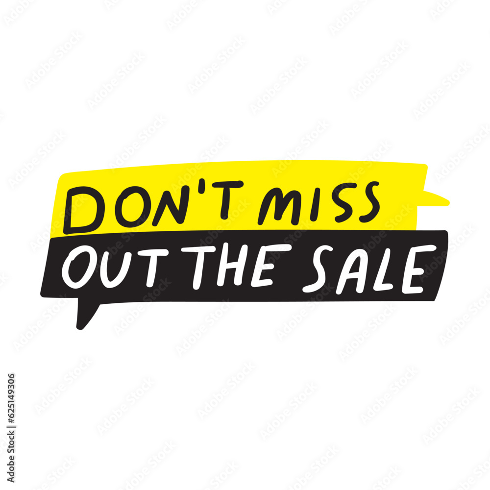 Don't miss out the sale. Short phrase. Vector design. Speech bubble on white background.