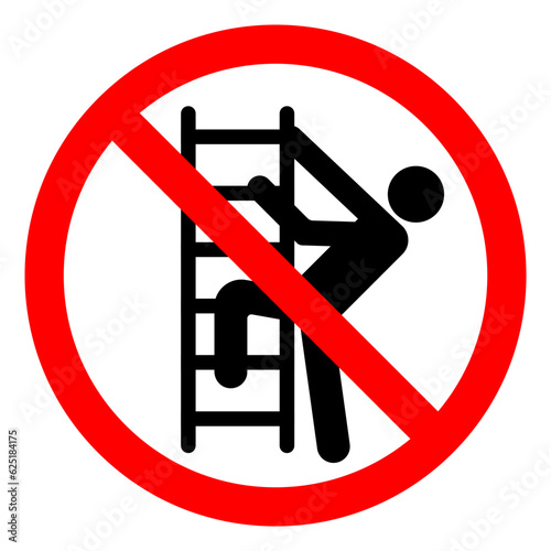 Do Not Climb Ladder Symbol Sign ,Vector Illustration, Isolate On White Background Label. EPS10