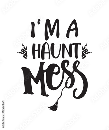 Halloween bundle svg, Halloween Vector , Halloween typography tshirt design, Cricut, Halloween quotes SVG tshirt bundle-Im a haunt mess

